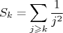 $$S_k = \sum \limits_{j \geqslant k} \frac {1}{j^2}$$