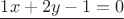 $\underline{1x+2y-1=0}$