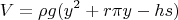 $$V = \rho g(y^2 + r\piy - hs)$$