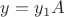 $y=y_1A$