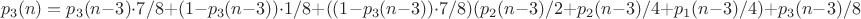 $$p_3(n) = p_3(n-3) \cdot 7/8 + (1-p_3(n-3))\cdot1/8 +  ((1-p_3(n-3))\cdot7/8 )(p_2(n-3)/2 + p_2(n-3)/4 +  p_1(n-3)/4 ) + p_3(n-3)/8$$