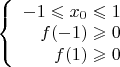 $\left\{
\begin{array}{rcl}
 -1\leqslant x_0\leqslant 1\\
f(-1)\geqslant 0\\
f(1)\geqslant 0\\
\end{array}
\right.$