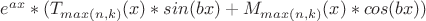 $e^{ax}*(T_{max(n, k)}(x)*sin(bx) + M_{max(n, k)}(x)*cos(bx))$