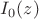 $I_0(z)$