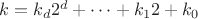 $k=k_d2^d+\cdots+k_12+k_0$