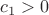 ${c_1} > 0$ ${c_1} > 0$