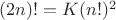 $(2n)! = K(n!)^2$