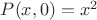 $P(x,0)=x^2$
