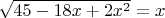 $\sqrt{45-18x+2x^2}=x$