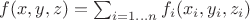 $f(x,y,z)=\sum_{i=1...n}f_i(x_i,y_i,z_i)$