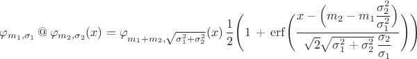 $$ \varphi_{m_1,\sigma_1}\, @\,\varphi_{m_2,\sigma_2}(x) =\varphi_{m_1+m_2,\sqrt{\sigma_1^2 + \sigma_2^2}}(x)\,\frac{1}{2}\Bigg(1\,+\,\mathrm{erf}\Bigg(\frac{x-\Big(m_2-m_1\dfrac{\sigma_2^2}{\sigma_1^2}\Big)}{\sqrt{2}\sqrt{\sigma_1^2 + \sigma_2^2}\,\dfrac{\sigma_2}{\sigma_1}}\Bigg)\Bigg)$$