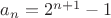 $a_{n}= 2^{n+1}-1$
