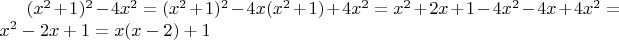 $(x^2+1)^2-4x^2=(x^2+1)^2-4x(x^2+1)+4x^2=x^2+2x+1-4x^2-4x+4x^2=x^2-2x+1=x(x-2)+1$