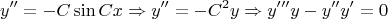 \[
y'' =  - C\sin Cx \Rightarrow y'' =  - C^2 y \Rightarrow y'''y - y''y' = 0
\]