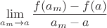 $\lim\limits_{a_m\to a} \dfrac{f(a_m)-f(a)}{a_m-a}$ $\lim\limits_{a_m\to a} \dfrac{f(a_m)-f(a)}{a_m-a}$