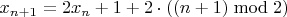 $x_{n+1}=2x_n+1+2\cdot((n+1)\bmod2)$