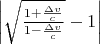 $\left\lvert\sqrt{\frac{1+\frac{\Delta v}c}{1-\frac{\Delta v}c}}-1\right\rvert$