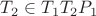 $T_2\in T_1T_2P_1$
