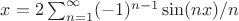 $x=2\sum_{n=1}^{\infty} (-1)^{n-1}\sin(nx)/n$ $x=2\sum_{n=1}^{\infty} (-1)^{n-1}\sin(nx)/n$