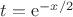 $t=\mathrm{e}^{-x/2}$