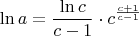 $$\ln a =\dfrac{\ln c}{c-1}\cdot c^{\frac{c+1}{c-1}}$$