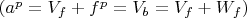$(a^p= V_f +f^p =V_b= V_f+W_f )$