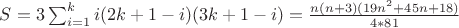 $S=3\sum_{i=1}^k i(2k+1-i)(3k+1-i)=\frac{n(n+3)(19n^2+45n+18)}{4*81}$