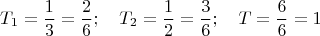$$T_1=\frac13=\frac26;\quad T_2=\frac12=\frac36;\quad T
=\frac66=1$$