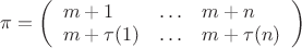 $\pi = \left(\begin{array}{lll}  m+1 & \ldots & m+n \\  m+\tau(1) & \ldots & m+\tau(n) \end{array}\right)$