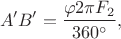 $$A'B' = \dfrac{\varphi 2 \pi F_{2}}{360^{\circ}},$$