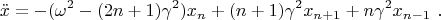 $$\ddot{x} = -(\omega^2 - (2n+1)\gamma^2)x_n + (n+1)\gamma^2 x_{n+1} +n\gamma^2 x_{n-1} \ .$$