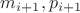 $m_{i+1}, p_{i+1}$