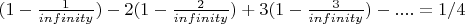 $(1-\frac{1} {infinity})-2(1-\frac{2} {infinity})+3(1-\frac {3} {infinity})-....=1/4$