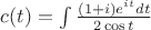 $c(t)=\int \frac{(1+i)e^{it}dt}{2\cos t}$
