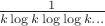 $\frac{1}{k \log k \log \log k \ldots}$