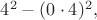 $4^2-(0\cdot 4)^2,$