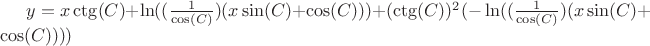 $y=x \ctg (C)+\ln((\frac{1}{\cos (C)})(x \sin (C)+\cos (C)))+(\ctg (C))^{2}(-\ln((\frac{1}{\cos (C)})(x \sin (C)+\cos (C))))$