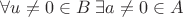 $\forall u\neq 0\in B\; \exists a\neq 0\in A$