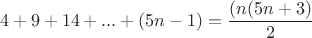 $$4+9+14+...+(5n-1)=\frac {(n(5n+3)} 2$$