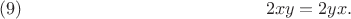 $$2xy=2yx.\leqno{(9)}$$