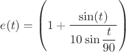 $e(t)=\left(1+\dfrac{\sin(t)}{10\sin{\dfrac{t}{90}}}\right)$