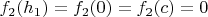 $f_2(h_1)=f_2(0)=f_2(c)=0$