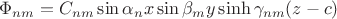 $$
\Phi_{nm}=C_{nm}\sin\alpha_nx\sin\beta_my \sinh\gamma_{nm}(z-c)
$$