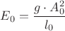 ${E_0}=\dfrac{{g}\cdot{A^2_0}}{l_0}$