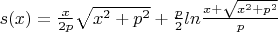 $s(x)= \frac {x} {2p} \sqrt{x^2+p^2} +\frac {p} {2} ln \frac {x+\sqrt{x^2+p^2}} {p}
