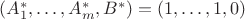 $(A^*_1,\ldots,A^*_m, B^*) = (1,\ldots,1,0)$