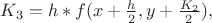 $K_{3}=h*f(x+\frac{h}{2},y+\frac{K_{2}}{2}),$