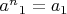 $a^n$$_1=a_1$