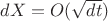 $dX = O(\sqrt{dt})$