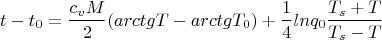 $$t-t_0=\frac {c_vM}{2}(arctg T-arctg T_0)+\frac {1}{4}lnq_0\frac {T_s+T}{T_s-T}$$